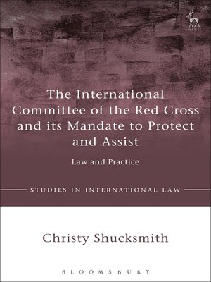 cover image of The International Committee of the Red Cross and its Mandate to Protect and Assist